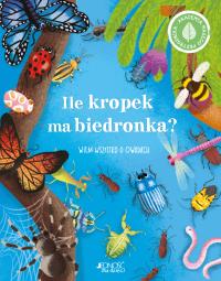 Ile kropek ma biedronka? Wiem wszystko o owadach. Autor: Cheeseman Polly, Iris Deppe, Sławomir Stodulski. Dobreksiazki.pl Okładka książki Ile kropek ma biedronka? Wiem wszystko o owadach