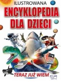 Ilustrowana encyklopedia dla dzieci. Autor: Opracowanie zbiorowe. Dobreksiazki.pl Okładka książki Ilustrowana encyklopedia dla dzieci
