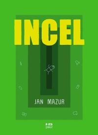 Incel. Autor: Mazur Janusz W.. Dobreksiazki.pl Okładka książki Incel