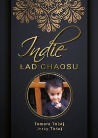 Indie Ład Chaosu. Autor: Tokaj Tamara Tokaj Jerzy. Dobreksiazki.pl Okładka książki Indie Ład Chaosu