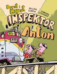 Inspektor Anton. Beret i Kapot. Autor: Majda Koren. Dobreksiazki.pl Okładka książki Inspektor Anton. Beret i Kapot