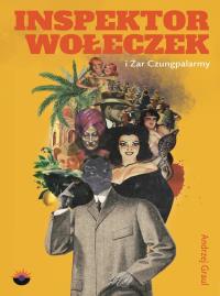 Inspektor Wołeczek i Żar Czungpalarmy. Autor: Graul Andrzej. Dobreksiazki.pl Okładka książki Inspektor Wołeczek i Żar Czungpalarmy
