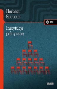 Instytucje polityczne. Autor: Spencer Herbert. Dobreksiazki.pl Okładka książki Instytucje polityczne