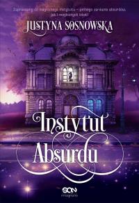 Instytut Absurdu. Autor: Sosnowska Justyna. Dobreksiazki.pl Okładka książki Instytut Absurdu