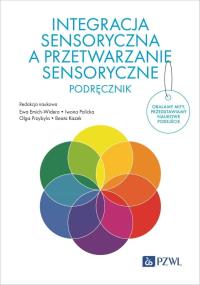 Integracja sensoryczna a przetwarzanie sensoryczne. Podręcznik. Autor: Emich-Widera Ewa, Iwona Palicka, Przybyla Olga, Kazek Beata. Dobreksiazki.pl Okładka książki Integracja sensoryczna a przetwarzanie sensoryczne. Podręcznik