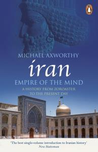 Iran: Empire of the Mind. Autor: Axworthy Michael. Dobreksiazki.pl Okładka książki Iran: Empire of the Mind