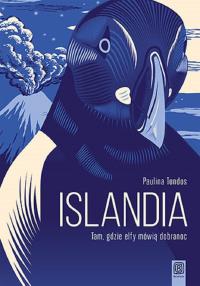 Islandia. Tam, gdzie elfy mówią dobranoc wyd. 2. Autor: Paulina Tondos. Dobreksiazki.pl Okładka książki Islandia. Tam, gdzie elfy mówią dobranoc wyd. 2