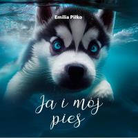 Ja i mój pies. Autor: Emilia Piłko. Dobreksiazki.pl Okładka książki Ja i mój pies
