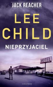 Jack Reacher: Nieprzyjaciel. Autor: Child Lee. Dobreksiazki.pl Okładka książki Jack Reacher: Nieprzyjaciel