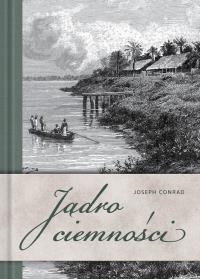 Jądro ciemności. Autor: Joseph Conrad. Dobreksiazki.pl Okładka książki Jądro ciemności