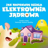 Jak naprawdę działa elektrownia jądrowa. Autor: Frahm Amelia. Dobreksiazki.pl Okładka książki Jak naprawdę działa elektrownia jądrowa