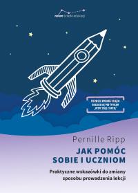 Jak pomóc sobie i uczniom. Praktyczne wskazówki do zmiany sposobu prowadzenia lekcji. Autor: Pernille Ripp. Dobreksiazki.pl Okładka książki Jak pomóc sobie i uczniom. Praktyczne wskazówki do zmiany sposobu prowadzenia lekcji