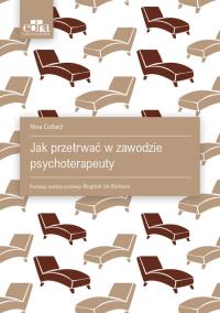 Jak przetrwać w zawodzie psychoterapeuty. Autor: Coltard N.. Dobreksiazki.pl Okładka książki Jak przetrwać w zawodzie psychoterapeuty