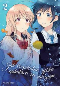 Jak tropikalna rybka tęskniąca za śniegiem. Tom 2. Autor: Makoto Hagino. Dobreksiazki.pl Okładka książki Jak tropikalna rybka tęskniąca za śniegiem. Tom 2