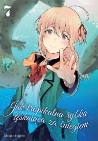 Jak tropikalna rybka tęskniąca za śniegiem. Tom 7. Autor: Makoto Hagino. Dobreksiazki.pl Okładka książki Jak tropikalna rybka tęskniąca za śniegiem. Tom 7