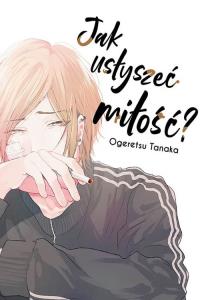 Jak usłyszeć miłość?. Autor: Tanaka Ogeretsu. Dobreksiazki.pl Okładka książki Jak usłyszeć miłość?