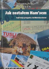 Jak zostałem Ham'sem Czyli moja przygoda z krótkofalarstwem. Autor: Pudo Zbigniew. Dobreksiazki.pl Okładka książki Jak zostałem Ham'sem Czyli moja przygoda z krótkofalarstwem