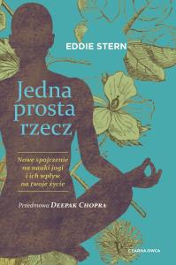 Jedna prosta rzecz. Nowe spojrzenie na nauki jogi i ich wpływ na twoje życie. Autor: Eddie Stern. Dobreksiazki.pl Okładka książki Jedna prosta rzecz. Nowe spojrzenie na nauki jogi i ich wpływ na twoje życie