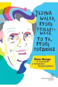 Jedyna walka, którą przegrywasz, to ta, którą porzucasz.. Autor: Monge Yoder Elsie, Tomasz Teodorczyk. Dobreksiazki.pl Okładka książki Jedyna walka, którą przegrywasz, to ta, którą porzucasz.