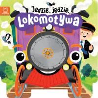 Jedzie, jedzie… Lokomotywa. Autor: Ewa Tadrowska. Dobreksiazki.pl Okładka książki Jedzie, jedzie… Lokomotywa