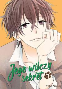Jego wilczy sekret. Tom 3. Autor: Yoko Nogiri. Dobreksiazki.pl Okładka książki Jego wilczy sekret. Tom 3