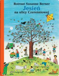 Jesień na ulicy Czereśniowej. Autor: RotrautSusaanne Berner. Dobreksiazki.pl Okładka książki Jesień na ulicy Czereśniowej
