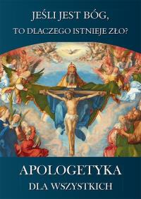 Okładka książki Jeśli jest Bóg to dlaczego istnieje zło ?