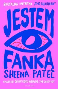 Jestem fanką. Autor: Sheena Patel. Dobreksiazki.pl Okładka książki Jestem fanką