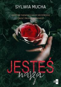 Jesteś nasza. Autor: Mucha Sylwia. Dobreksiazki.pl Okładka książki Jesteś nasza