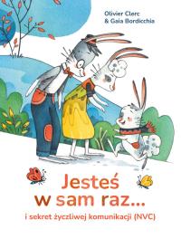 Okładka książki Jesteś w sam raz... i sekret życzliwej komunikacji (NVC)