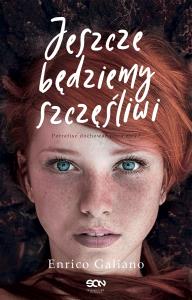 Jeszcze będziemy szczęśliwi w.3. Autor: Enrico Galiano, Magdalena Sulik. Dobreksiazki.pl Okładka książki Jeszcze będziemy szczęśliwi w.3