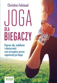 Joga dla biegaczy. Autor: Christine Felstead. Dobreksiazki.pl Okładka książki Joga dla biegaczy