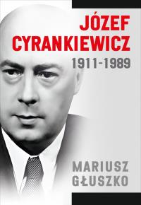 Józef Cyrankiewicz 1911-1989. Autor: Mariusz Głuszko. Dobreksiazki.pl Okładka książki Józef Cyrankiewicz 1911-1989
