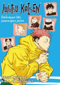 Jujutsu Kaisen. Light Novel. Odchodzące lato, powracająca jesień. Autor: Opracowanie zbiorowe. Dobreksiazki.pl Okładka książki Jujutsu Kaisen. Light Novel. Odchodzące lato, powracająca jesień