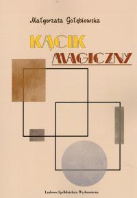 Kącik magiczny. Autor: Gołębiowska Małgorzata. Dobreksiazki.pl Okładka książki Kącik magiczny