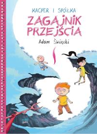 Kacper i spółka. Zagajnik przejścia. Autor: Święcki Adam. Dobreksiazki.pl Okładka książki Kacper i spółka. Zagajnik przejścia