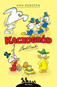 Kaczogród. Atak robotów i inne historie z lat 1964–1966. Autor: Carl Barks. Dobreksiazki.pl Okładka książki Kaczogród. Atak robotów i inne historie z lat 1964–1966