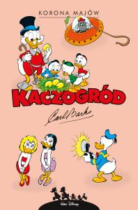 Kaczogród. Korona Majów i inne historie... Autor: Carl Barks. Dobreksiazki.pl Okładka książki Kaczogród. Korona Majów i inne historie..