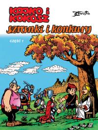 Kajko i Kokosz cz.1 Szranki i konkury. Autor: Janusz Christa. Dobreksiazki.pl Okładka książki Kajko i Kokosz cz.1 Szranki i konkury