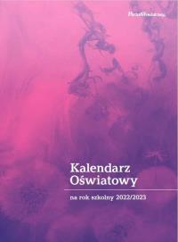 Kalendarz oświatowy 2022/2023. Autor: Praca zbiorowa. Dobreksiazki.pl Okładka książki Kalendarz oświatowy 2022/2023
