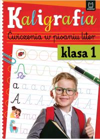Kaligrafia klasa 1. Ćwiczenia w pisaniu liter. Autor: Podgórska Anna. Dobreksiazki.pl Okładka książki Kaligrafia klasa 1. Ćwiczenia w pisaniu liter