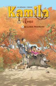 Kamila i Konie T.3 Na łonie przyrody w.2023. Autor: Lili Mésange, Stefano Turconi, Maria Mosiewicz. Dobreksiazki.pl Okładka książki Kamila i Konie T.3 Na łonie przyrody w.2023