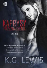 Kaprysy przeznaczenia Tom 1 - uszkodzone. Autor: Lewis K.G.. Dobreksiazki.pl Okładka książki Kaprysy przeznaczenia Tom 1 - uszkodzone