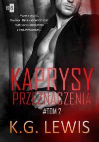 Kaprysy przeznaczenia Tom 2. Autor: Lewis K.G.. Dobreksiazki.pl Okładka książki Kaprysy przeznaczenia Tom 2