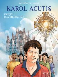 Karol Acutis. Święty dla młodzieży. Autor: Camille W. de Prévaux. Dobreksiazki.pl Okładka książki Karol Acutis. Święty dla młodzieży