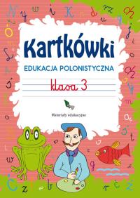 Kartkówki Edukacja polonistyczna Klasa 3. Autor: Guzowska Beata. Dobreksiazki.pl Okładka książki Kartkówki Edukacja polonistyczna Klasa 3