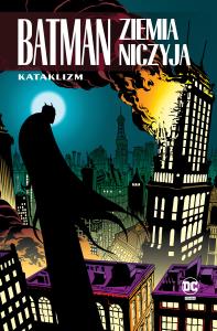 Kataklizm. Batman. Ziemia niczyja. Tom 1. Autor: Opracowanie zbiorowe. Dobreksiazki.pl Okładka książki Kataklizm. Batman. Ziemia niczyja. Tom 1