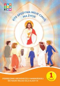 Katechizm SP 3 Kto spożywa moje.. podr. + domownik. Autor: Praca zbiorowa. Dobreksiazki.pl Okładka książki Katechizm SP 3 Kto spożywa moje.. podr. + domownik