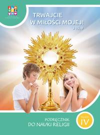 Katechizm SP 4 Trwajcie w miłości mojej. Autor: Praca zbiorowa. Dobreksiazki.pl Okładka książki Katechizm SP 4 Trwajcie w miłości mojej