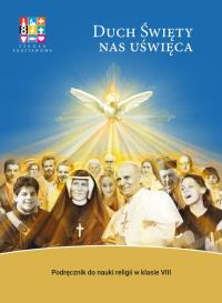 Katechizm SP 8 Duch Święty nas uświęca. Autor: Praca zbiorowa. Dobreksiazki.pl Okładka książki Katechizm SP 8 Duch Święty nas uświęca